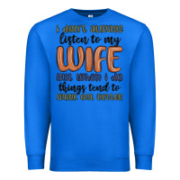 True Royal i don t always listen to my wife but when i do things tend to work out Premium Sweatshirt - MaliasSmallBusiness