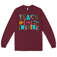 Burgundy teach love inspire Long Sleeve Tee - AdoDesignShop