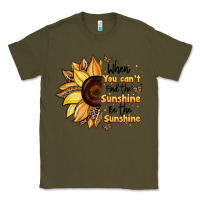 Army Green when you can't find the sunshine be the sunshine Classic Tee - JahusDesignShop