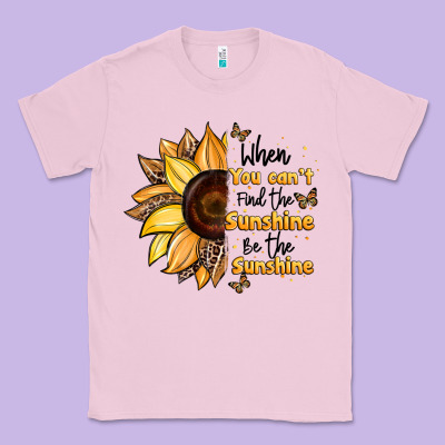 When You Can't Find The Sunshine Be The Sunshine Classic Tee Designed By Jahusdesignshop