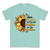 Seafoam when you can't find the sunshine be the sunshine Classic Tee - JahusDesignShop