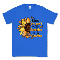 True Royal when you can't find the sunshine be the sunshine Classic Tee - JahusDesignShop