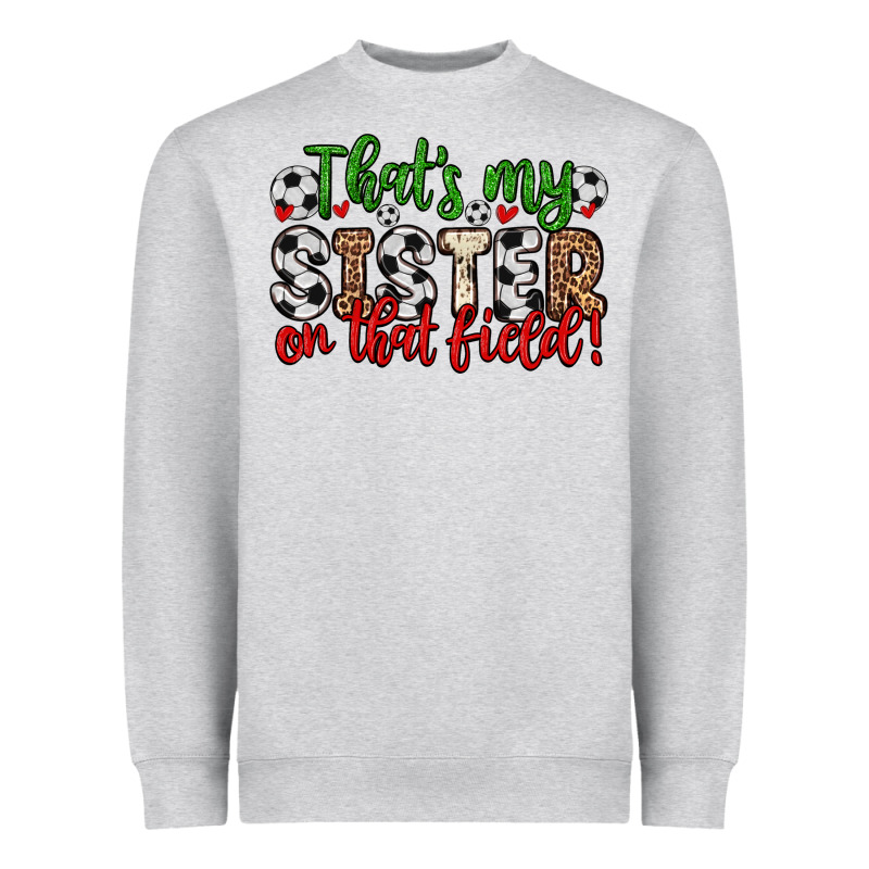 That S My Sister On That Field Heavyweight Sweatshirt by Zillion Design Studio | Teevron