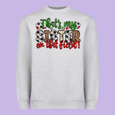 That S My Sister On That Field Heavyweight Sweatshirt Designed By Zillion Design Studio