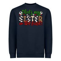 Navy that s my sister on that field Heavyweight Sweatshirt - Zillion Design Studio