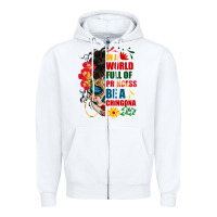 White in a world full of princess be a chingona Zipper Hoodie - BundleAndBundleShop