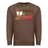 Chestnut all i need is coffee and my dog Premium Sweatshirt - MaliasSmallBusiness