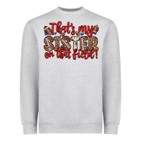 Heather Grey that s my sister on that field Heavyweight Sweatshirt - Zillion Design Studio