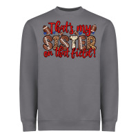 That S My Sister On That Field Heavyweight Sweatshirt | Teevron