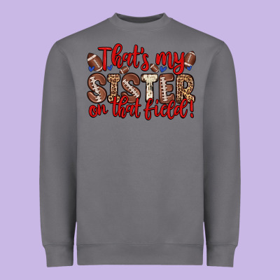 That S My Sister On That Field Heavyweight Sweatshirt Designed By Zillion Design Studio
