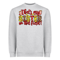 Heather Grey that s my sister on that field Heavyweight Sweatshirt - Zillion Design Studio