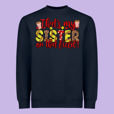 That S My Sister On That Field Heavyweight Sweatshirt Designed By Zillion Design Studio