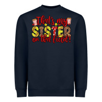 Navy that s my sister on that field Heavyweight Sweatshirt - Zillion Design Studio
