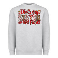Heather Grey that s my sister on that field Heavyweight Sweatshirt - Zillion Design Studio