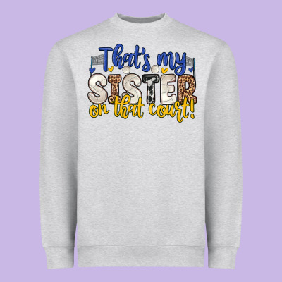 That S My Sister On That Court Heavyweight Sweatshirt Designed By Zillion Design Studio