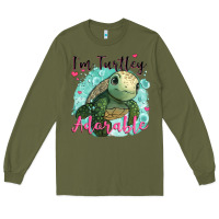 Army Green i'm turtley adorable Long Sleeve Tee - JahusDesignShop