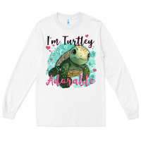White i'm turtley adorable Long Sleeve Tee - JahusDesignShop