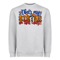 Heather Grey that s my sister on that court Heavyweight Sweatshirt - Zillion Design Studio