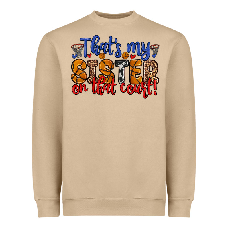That S My Sister On That Court Heavyweight Sweatshirt by Zillion Design Studio | Teevron