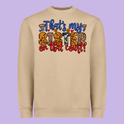 That S My Sister On That Court Heavyweight Sweatshirt Designed By Zillion Design Studio