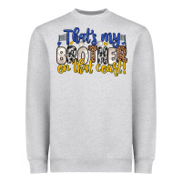 Heather Grey that s my brother on that court Heavyweight Sweatshirt - Zillion Design Studio