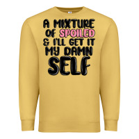 Antique Gold a mixture of spoiled and ill get it my damn self Premium Sweatshirt - MaliasSmallBusiness