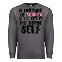Charcoal Heather a mixture of spoiled and ill get it my damn self Premium Sweatshirt - MaliasSmallBusiness