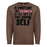 Chestnut a mixture of spoiled and ill get it my damn self Premium Sweatshirt - MaliasSmallBusiness