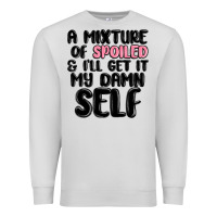 Dove Grey a mixture of spoiled and ill get it my damn self Premium Sweatshirt - MaliasSmallBusiness