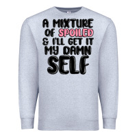 Heather Grey a mixture of spoiled and ill get it my damn self Premium Sweatshirt - MaliasSmallBusiness