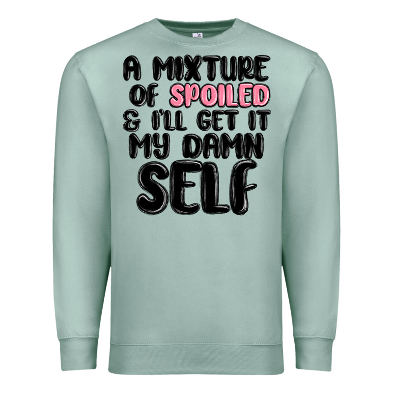 A Mixture Of Spoiled And Ill Get It My Damn Self Premium Sweatshirt by MaliasSmallBusiness | Teevron