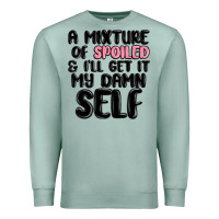 Seafoam a mixture of spoiled and ill get it my damn self Premium Sweatshirt - MaliasSmallBusiness