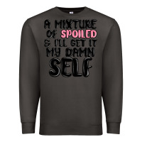 Smoke a mixture of spoiled and ill get it my damn self Premium Sweatshirt - MaliasSmallBusiness