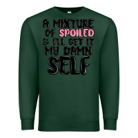Sports Green a mixture of spoiled and ill get it my damn self Premium Sweatshirt - MaliasSmallBusiness