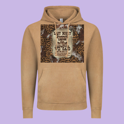 Last Night We Let The Liquoe Talik Vintage Hoodie Designed By Zillion Design Studio