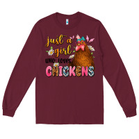 Burgundy just a girl who loves chickens Long Sleeve Tee - JahusDesignShop