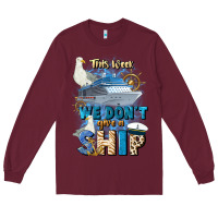 Burgundy this week we don't give a ship Long Sleeve Tee - JahusDesignShop