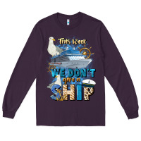 Plum this week we don't give a ship Long Sleeve Tee - JahusDesignShop