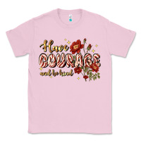 Bubblegum Pink have courage and be kind Classic Tee - JahusDesignShop