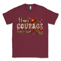 Burgundy have courage and be kind Classic Tee - JahusDesignShop