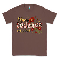 Chestnut have courage and be kind Classic Tee - JahusDesignShop