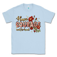 Dusty Blue have courage and be kind Classic Tee - JahusDesignShop