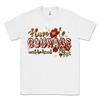 White have courage and be kind Classic Tee - JahusDesignShop
