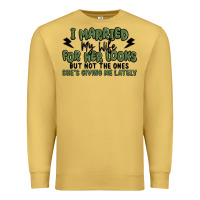 Antique Gold i married my wife for her looks Premium Sweatshirt - MaliasSmallBusiness