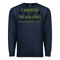 Navy i married my wife for her looks Premium Sweatshirt - MaliasSmallBusiness