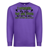 Purple i married my wife for her looks Premium Sweatshirt - MaliasSmallBusiness