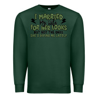 Sports Green i married my wife for her looks Premium Sweatshirt - MaliasSmallBusiness