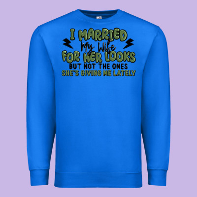 I Married My Wife For Her Looks Premium Sweatshirt Designed By Maliassmallbusiness