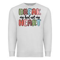 Dove Grey break my bed not my heart Premium Sweatshirt - MaliasSmallBusiness