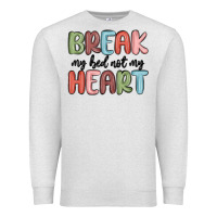 Oatmeal Heather break my bed not my heart Premium Sweatshirt - MaliasSmallBusiness